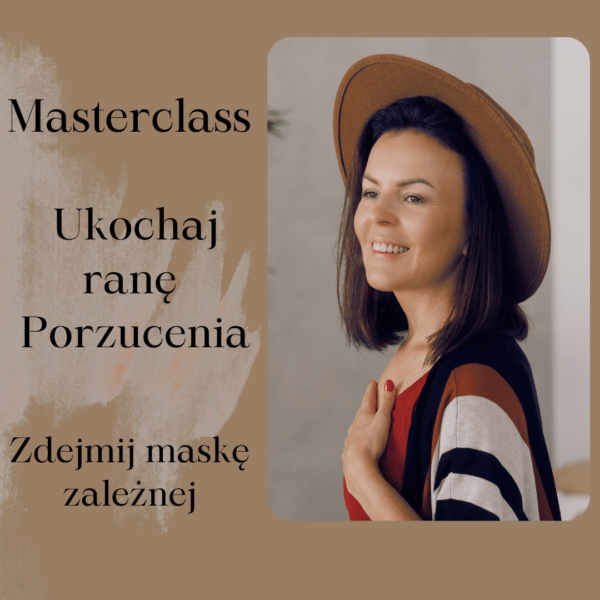 MASTERCLASS Ukochaj ranę porzucenia