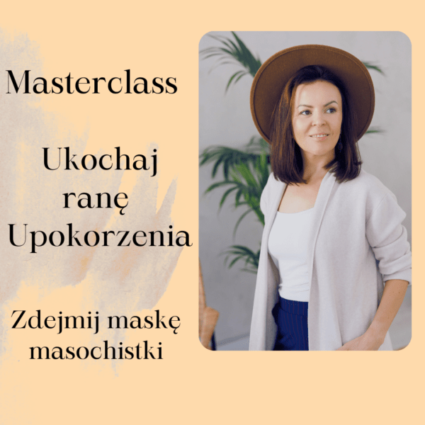 MASTERCLASS Ukochaj ranę upokorzenia