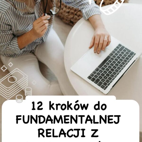 Mentoring Biznesowy 12 Kroków do  Fundamentalnej  RELACJI  z porządnymi PIENIĘDZMI